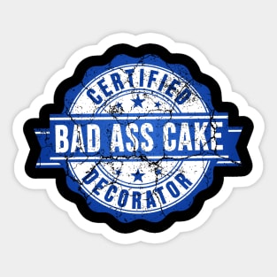 certified bad ass cake decorator blue design Sticker